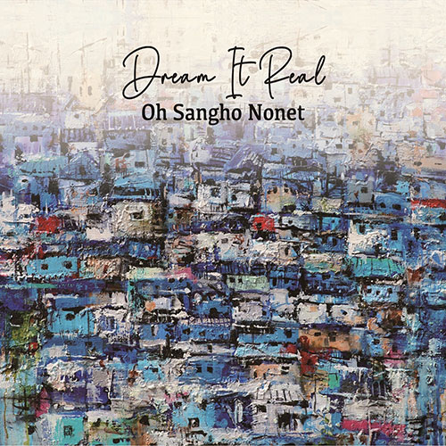 오상호 NONET - 정규2집 [Dream It Real]