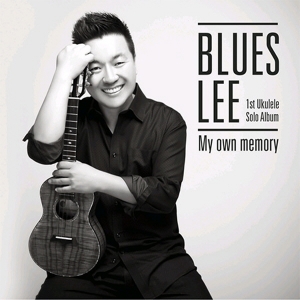 블루스 리(Blues Lee)  - My Own Memory(1st Ukulele Solo Album)