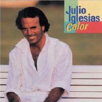 Julio Iglesias(훌리오 이글레시아스) - Calor