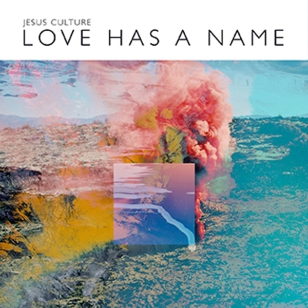 지저스 컬쳐 (JESUS CULTURE) - LOVE HAS A NAME