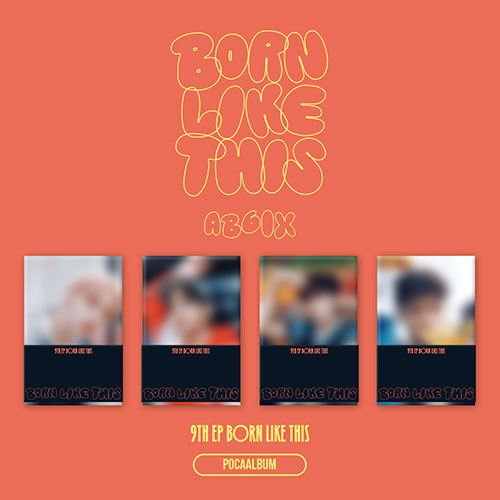 AB6IX (에이비식스) - 9TH EP [BORN LIKE THIS] (POCAALBUM)