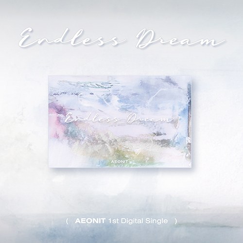 이오닛 (AEONIT) - 끝없는 꿈 (ENDLESS DREAM)