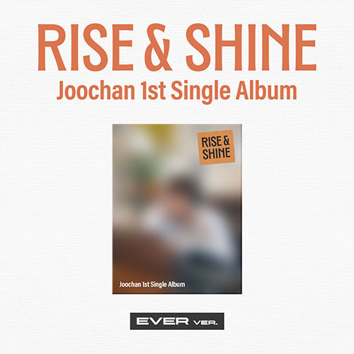 주찬 (Joochan) - 싱글1집 [Rise & Shine] (Ever Ver.)