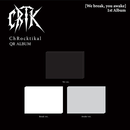 ChRocktikal (크록티칼) - 정규1집 [We break, you awake] (We ver. / Break ver. / Awake ver.) (QR ALBUM)
