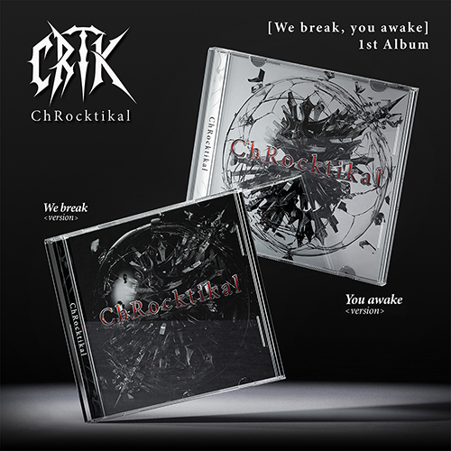 ChRocktikal (크록티칼) - 정규1집 [We break, you awake] (We break ver./You awake ver.)